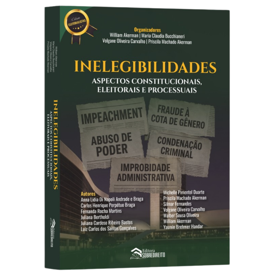 Inelegibilidades: Aspectos Constitucionais, Eleitorais e Processuais